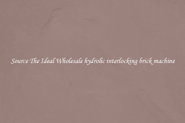 Source The Ideal Wholesale hydrolic interlocking brick machine