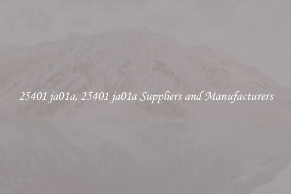 25401 ja01a, 25401 ja01a Suppliers and Manufacturers