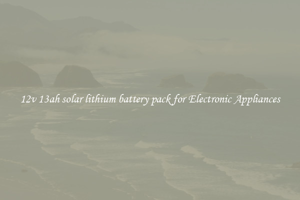 12v 13ah solar lithium battery pack for Electronic Appliances