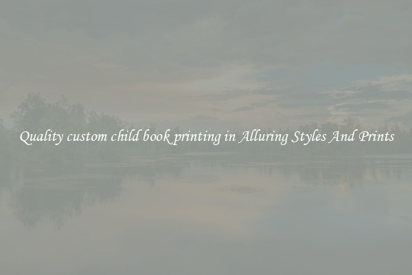 Quality custom child book printing in Alluring Styles And Prints
