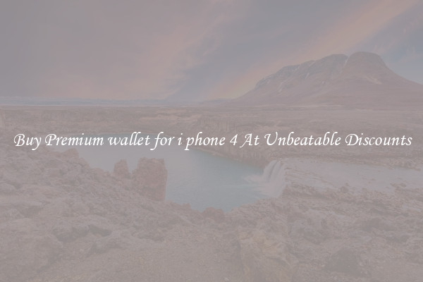 Buy Premium wallet for i phone 4 At Unbeatable Discounts