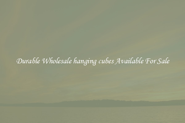 Durable Wholesale hanging cubes Available For Sale