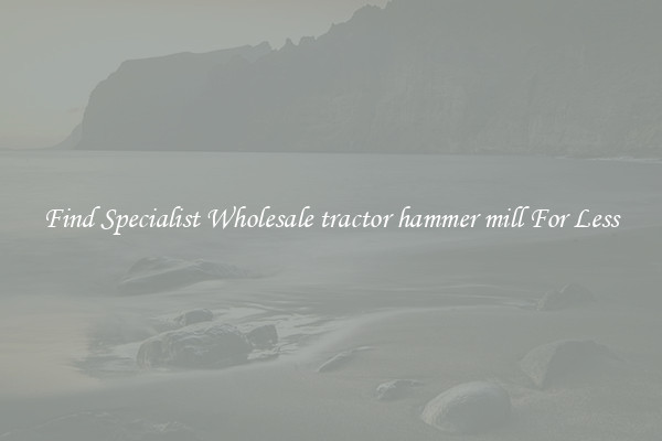  Find Specialist Wholesale tractor hammer mill For Less 