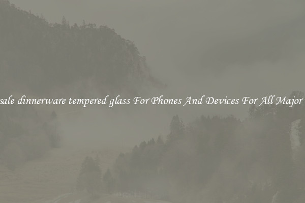 Wholesale dinnerware tempered glass For Phones And Devices For All Major Brands