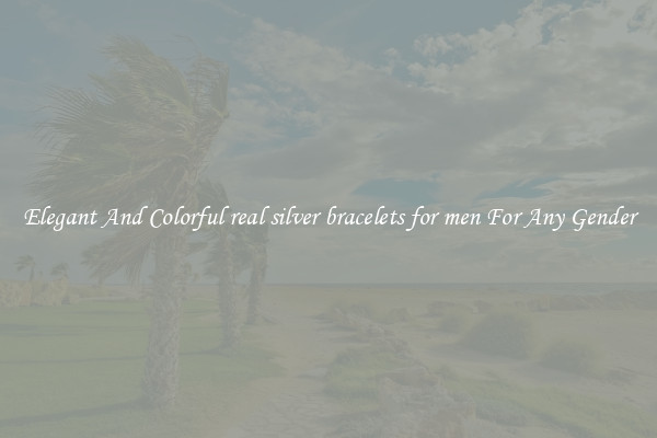 Elegant And Colorful real silver bracelets for men For Any Gender
