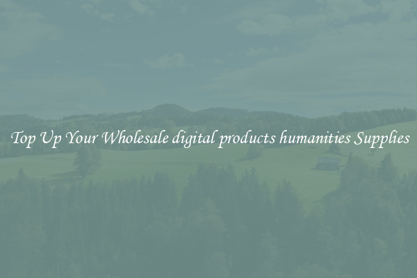 Top Up Your Wholesale digital products humanities Supplies