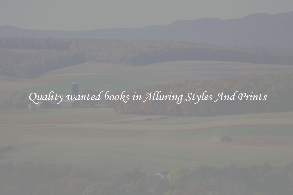 Quality wanted books in Alluring Styles And Prints
