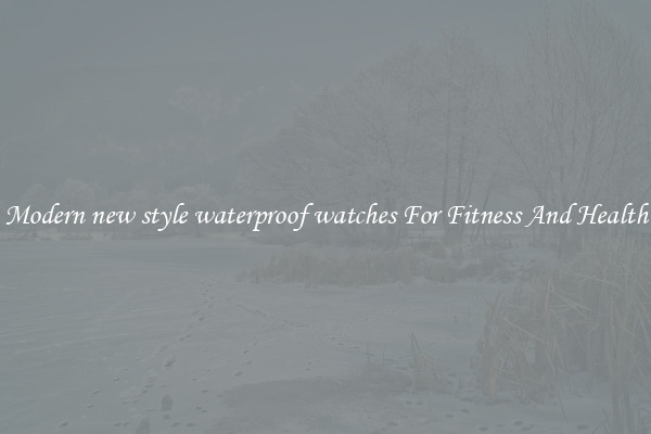 Modern new style waterproof watches For Fitness And Health