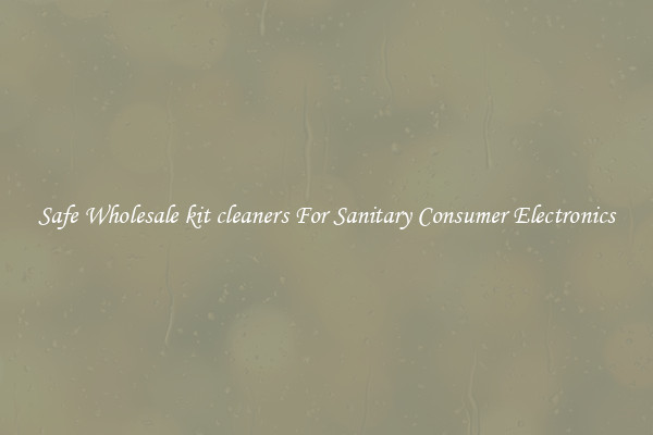 Safe Wholesale kit cleaners For Sanitary Consumer Electronics