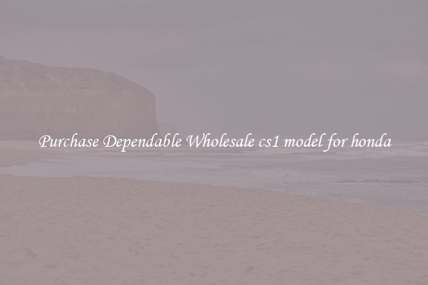 Purchase Dependable Wholesale cs1 model for honda