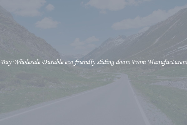 Buy Wholesale Durable eco friendly sliding doors From Manufacturers