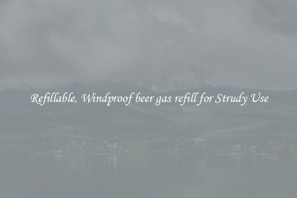 Refillable, Windproof beer gas refill for Strudy Use