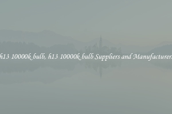 h13 10000k bulb, h13 10000k bulb Suppliers and Manufacturers