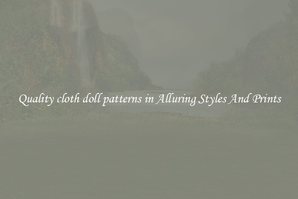 Quality cloth doll patterns in Alluring Styles And Prints