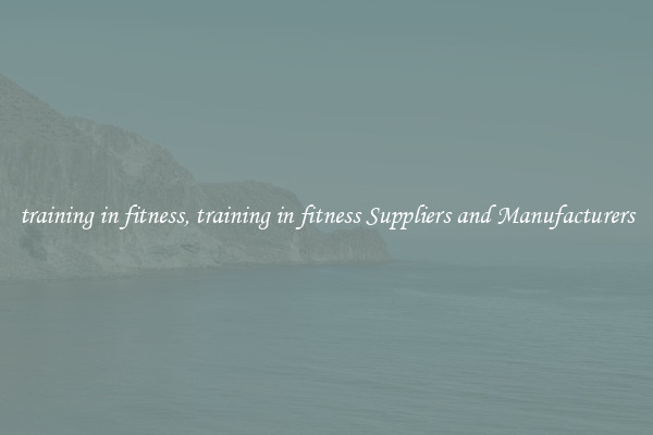training in fitness, training in fitness Suppliers and Manufacturers