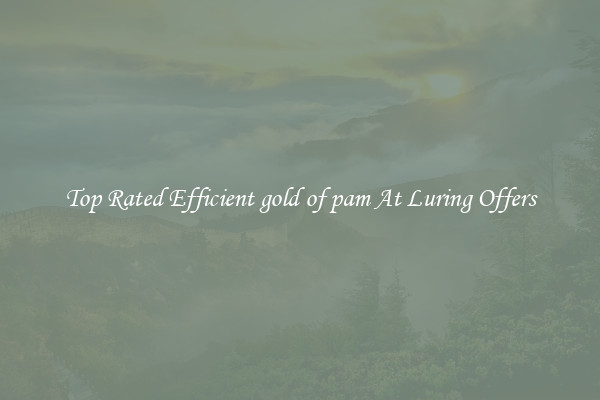 Top Rated Efficient gold of pam At Luring Offers