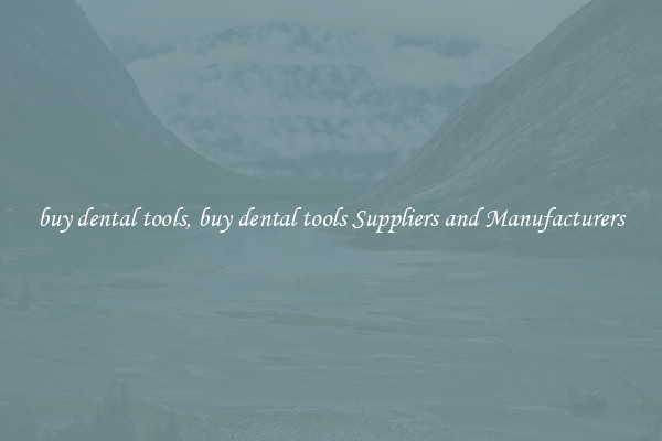 buy dental tools, buy dental tools Suppliers and Manufacturers