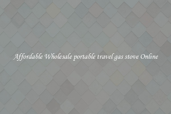 Affordable Wholesale portable travel gas stove Online