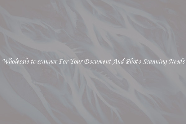 Wholesale tc scanner For Your Document And Photo Scanning Needs