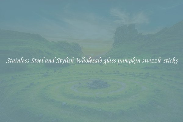 Stainless Steel and Stylish Wholesale glass pumpkin swizzle sticks