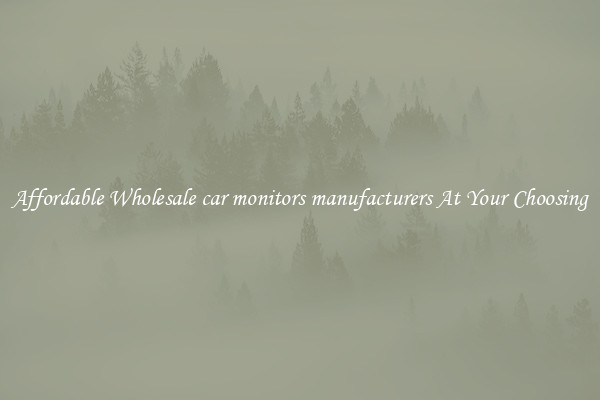 Affordable Wholesale car monitors manufacturers At Your Choosing