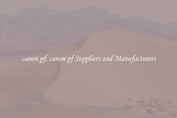 canon pf, canon pf Suppliers and Manufacturers