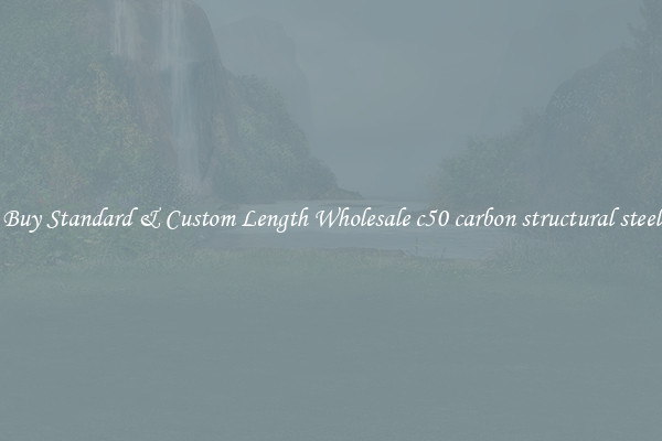 Buy Standard & Custom Length Wholesale c50 carbon structural steel
