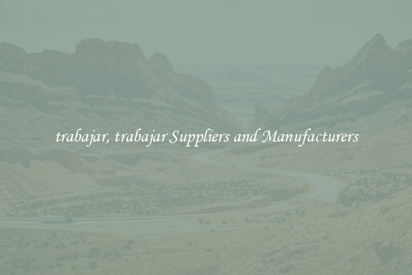 trabajar, trabajar Suppliers and Manufacturers