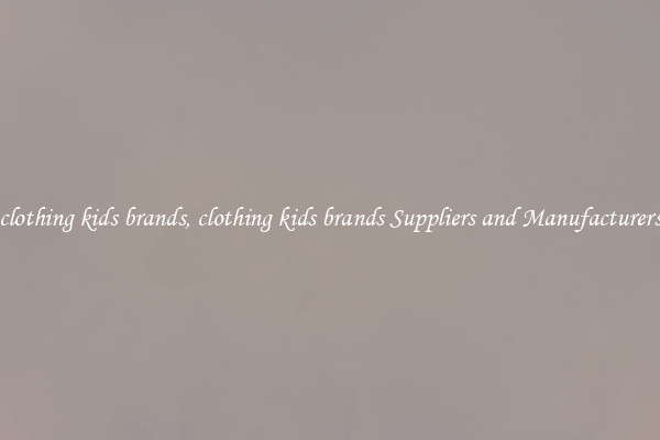 clothing kids brands, clothing kids brands Suppliers and Manufacturers