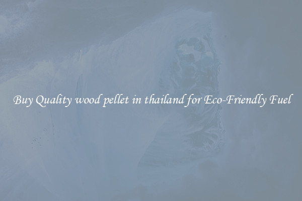 Buy Quality wood pellet in thailand for Eco-Friendly Fuel