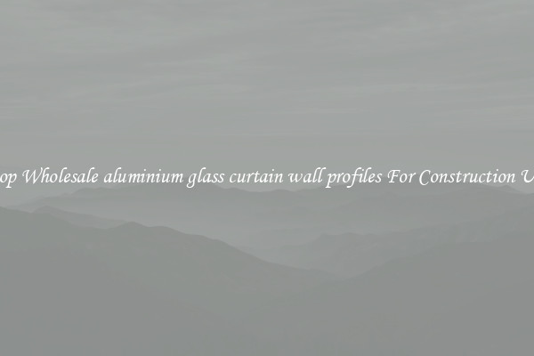 Shop Wholesale aluminium glass curtain wall profiles For Construction Uses