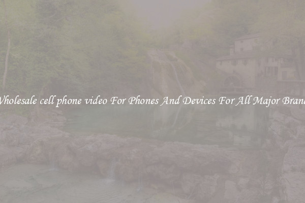 Wholesale cell phone video For Phones And Devices For All Major Brands