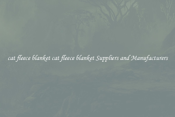 cat fleece blanket cat fleece blanket Suppliers and Manufacturers
