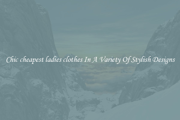 Chic cheapest ladies clothes In A Variety Of Stylish Designs