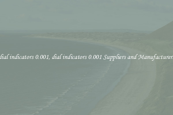 dial indicators 0.001, dial indicators 0.001 Suppliers and Manufacturers