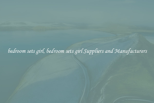 bedroom sets girl, bedroom sets girl Suppliers and Manufacturers