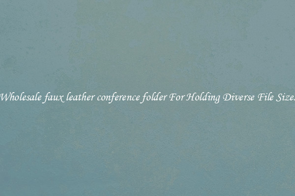 Wholesale faux leather conference folder For Holding Diverse File Sizes