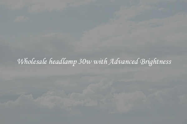 Wholesale headlamp 30w with Advanced Brightness