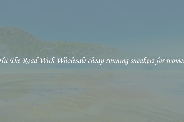Hit The Road With Wholesale cheap running sneakers for women