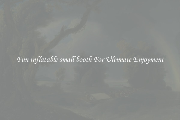 Fun inflatable small booth For Ultimate Enjoyment