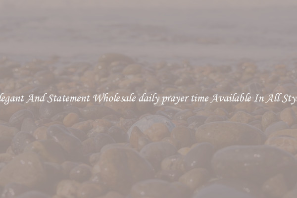 Elegant And Statement Wholesale daily prayer time Available In All Styles