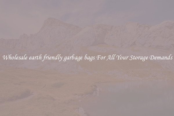 Wholesale earth friendly garbage bags For All Your Storage Demands