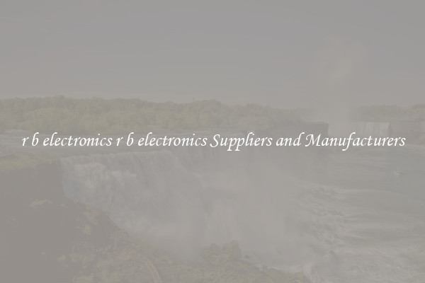 r b electronics r b electronics Suppliers and Manufacturers