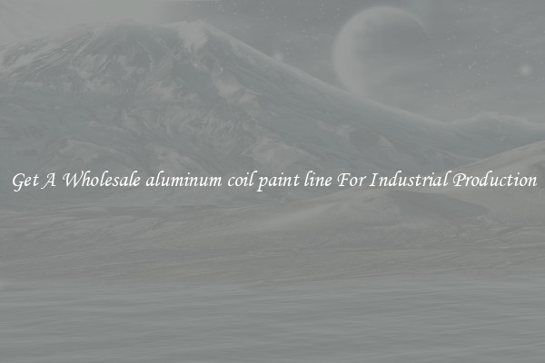 Get A Wholesale aluminum coil paint line For Industrial Production