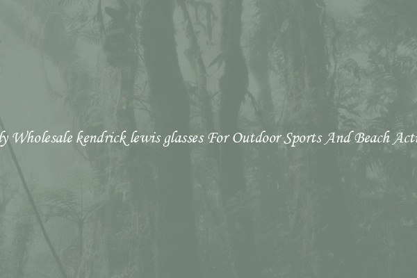 Trendy Wholesale kendrick lewis glasses For Outdoor Sports And Beach Activities