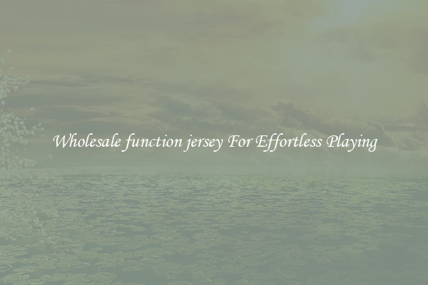 Wholesale function jersey For Effortless Playing