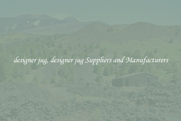 designer jug, designer jug Suppliers and Manufacturers