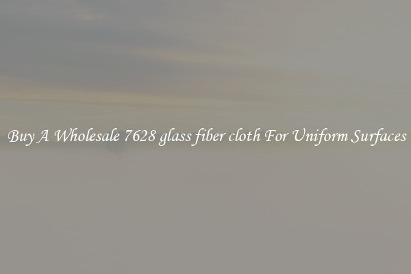 Buy A Wholesale 7628 glass fiber cloth For Uniform Surfaces