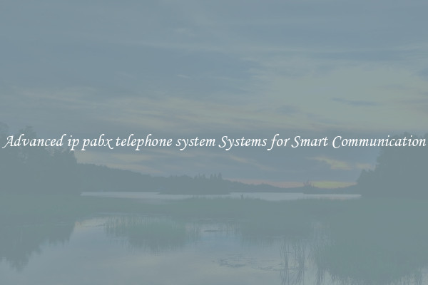 Advanced ip pabx telephone system Systems for Smart Communication